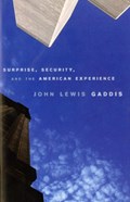 Surprise, Security, and the American Experience | John Lewis Gaddis | 