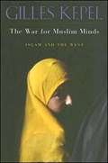 The War for Muslim Minds | Gilles Kepel | 