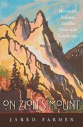 On Zion’s Mount | Jared Farmer | 