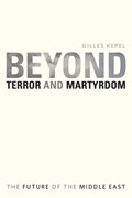 Beyond Terror and Martyrdom | Gilles Kepel | 