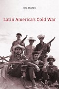 Latin America’s Cold War | Hal Brands | 