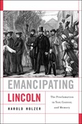 Emancipating Lincoln | Harold Holzer | 