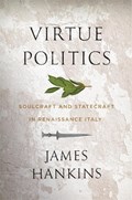 Virtue Politics | James Hankins | 