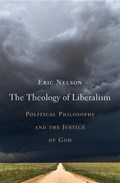 The Theology of Liberalism | Eric Nelson | 
