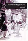 Rise of a Japanese Chinatown | Eric C. Han | 