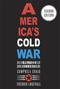 America’s Cold War | Campbell Craig ; Fredrik Logevall | 