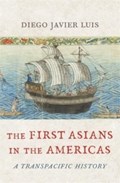 The First Asians in the Americas | Diego Javier Luis | 