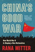 China’s Good War | Rana Mitter | 