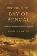 Crossing the Bay of Bengal | Sunil S. Amrith | 