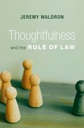 Thoughtfulness and the Rule of Law | Jeremy Waldron | 