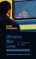 Ukraine, War, Love | Olena Stiazhkina | 
