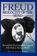 Freud, Biologist of the Mind | Frank J. Sulloway | 
