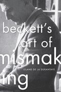 Beckett's Art of Mismaking | Leland De La Durantaye | 