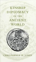 Kinship Diplomacy in the Ancient World | Christopher P. Jones | 