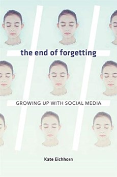 The End of Forgetting - Growing Up with Social Media