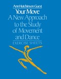Your Move: A New Approach to the Study of Movement and Dance | Ann Hutchinson Guest | 