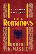 The Romanovs: The Final Chapter | Robert K. Massie | 