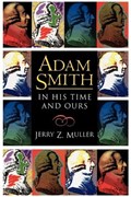Adam Smith in His Time and Ours | Jerry Z. Muller | 