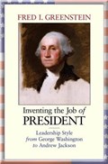 Inventing the Job of President | Fred I. Greenstein | 