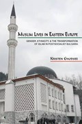 Muslim Lives in Eastern Europe | Kristen Ghodsee | 