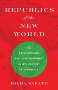 Republics of the New World | Hilda Sabato | 