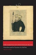 The Makings of Indonesian Islam | Michael Laffan | 