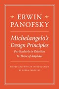 Michelangelo's Design Principles, Particularly in Relation to Those of Raphael | Erwin Panofsky | 