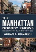 The Manhattan Nobody Knows | William B. Helmreich | 