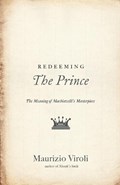 Redeeming The Prince | Maurizio Viroli | 