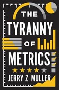 The Tyranny of Metrics | MULLER, Jerry Z. | 