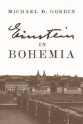 Einstein in Bohemia | Professor Michael D. Gordin | 