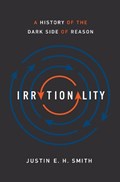 Irrationality | Justin Smith-Ruiu | 