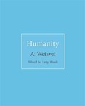 Humanity | Ai Weiwei | 