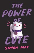 The Power of Cute | Simon May | 