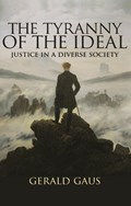 The Tyranny of the Ideal | Gerald Gaus | 
