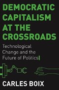 Democratic Capitalism at the Crossroads | Carles Boix | 