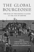 The Global Bourgeoisie | David Motadel ; Christof Dejung ; Jurgen Osterhammel | 