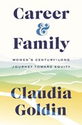 Career and Family | Claudia Goldin | 
