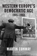 Western Europe's Democratic Age, 1945-1968 | CONWAY, in, Professor Martin | 