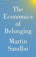 The Economics of Belonging | Martin Sandbu | 