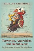 Terrorists, Anarchists, and Republicans | Richard Whatmore | 