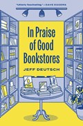 In Praise of Good Bookstores | Jeff Deutsch | 