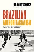 Brazilian Authoritarianism | Lilia Moritz Schwarcz | 