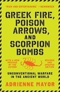 Greek Fire, Poison Arrows, and Scorpion Bombs | Adrienne Mayor | 