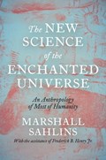The New Science of the Enchanted Universe | Marshall Sahlins | 