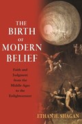 The Birth of Modern Belief | Ethan H. Shagan | 