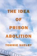 The Idea of Prison Abolition | Tommie Shelby | 
