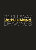Keith Haring: 31 Subway Drawings | Keith Haring&, Larry Warsh (foreword)& Henry Geldzahler, Carlo McCormick | 