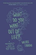 What Do You Want Out of Life? | Valerie Tiberius | 