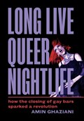 Long Live Queer Nightlife | Amin Ghaziani | 